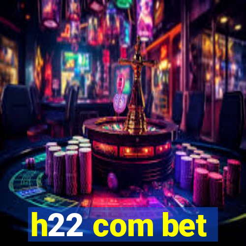 h22 com bet