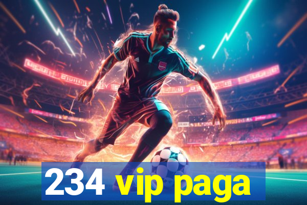 234 vip paga