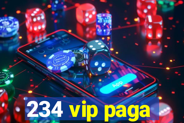 234 vip paga