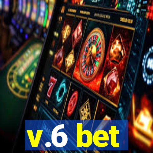 v.6 bet