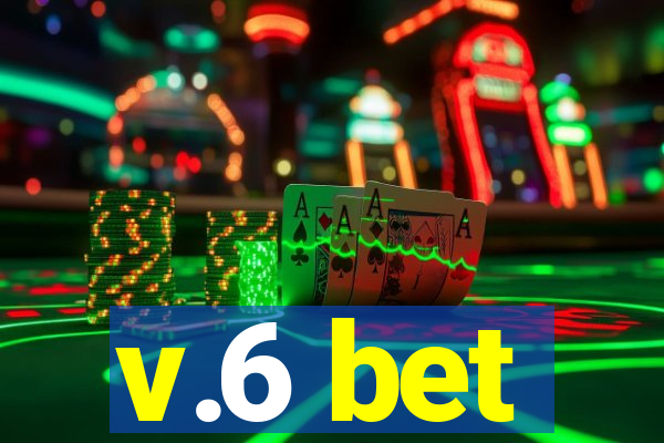 v.6 bet