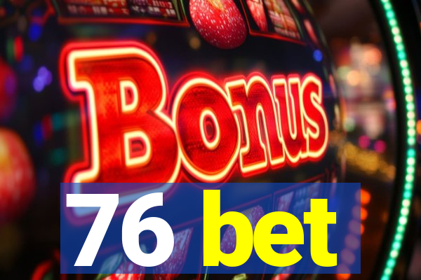 76 bet