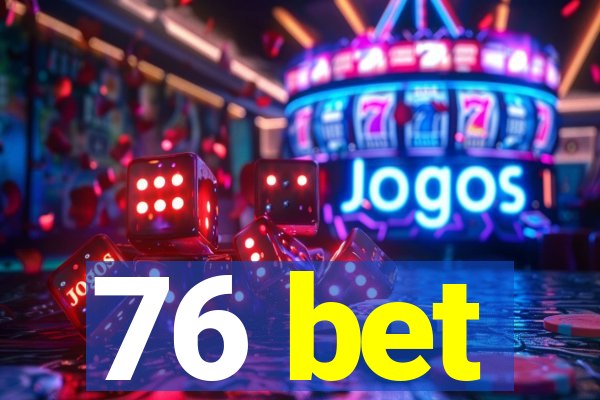 76 bet