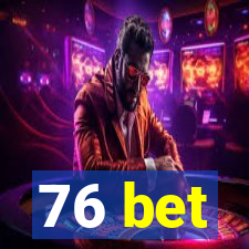 76 bet