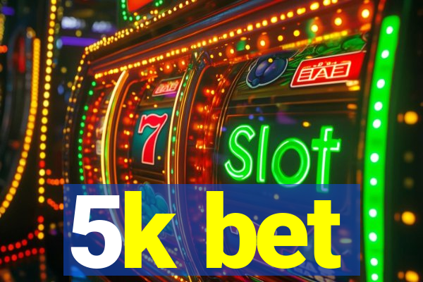 5k bet