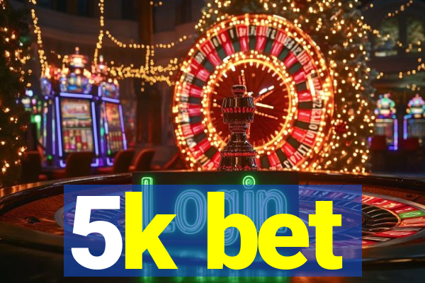 5k bet