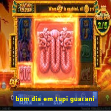 bom dia em tupi guarani