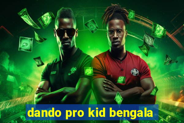 dando pro kid bengala