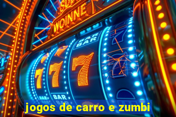 jogos de carro e zumbi