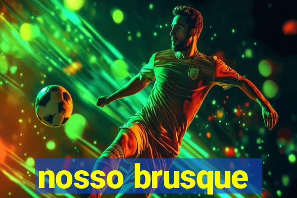 nosso brusque