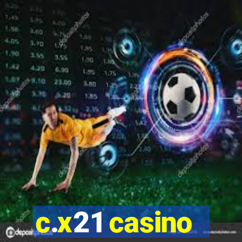 c.x21 casino