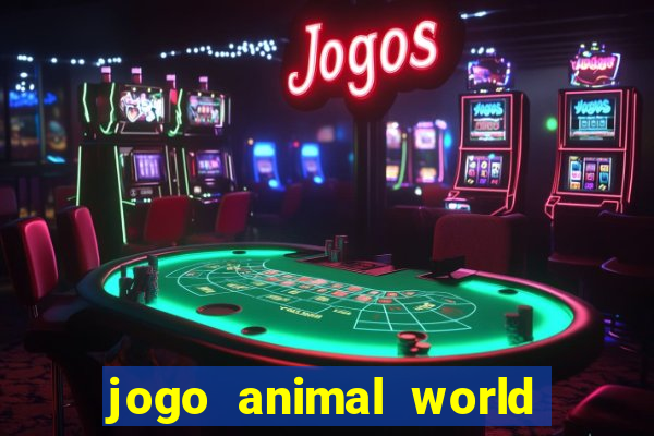 jogo animal world paga mesmo
