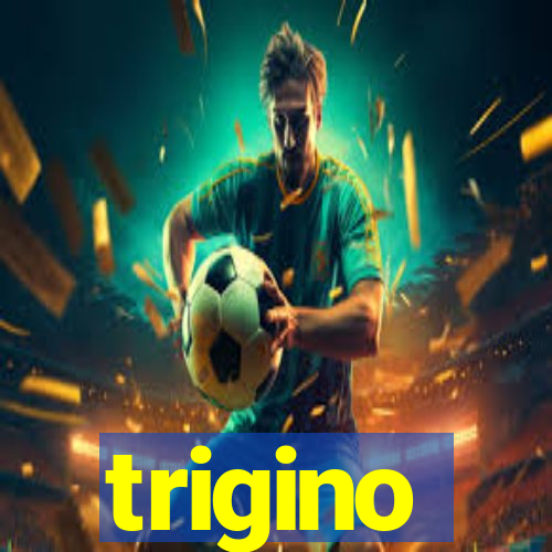 trigino