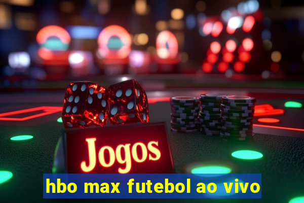 hbo max futebol ao vivo