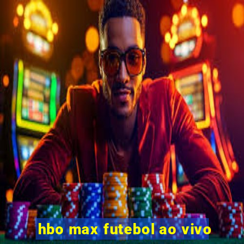 hbo max futebol ao vivo
