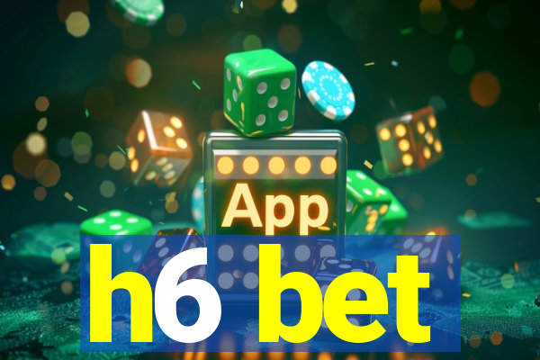 h6 bet