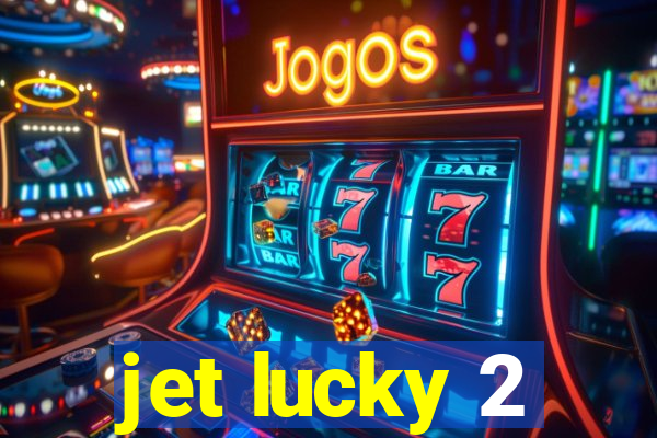 jet lucky 2