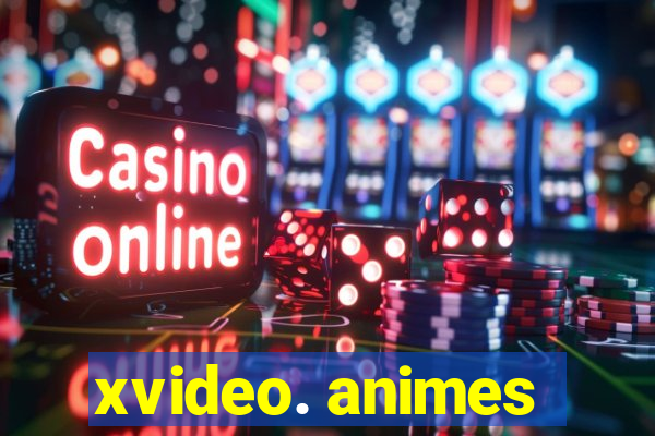 xvideo. animes