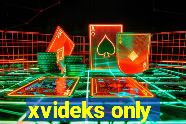xvideks only