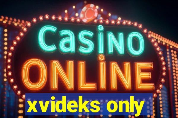 xvideks only
