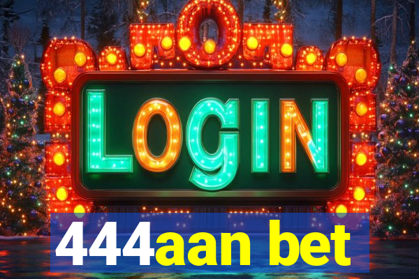 444aan bet