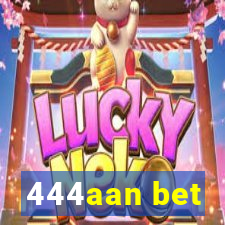 444aan bet