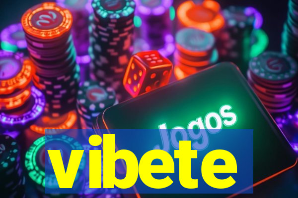 vibete
