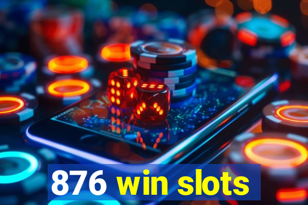 876 win slots