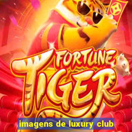 imagens de luxury club