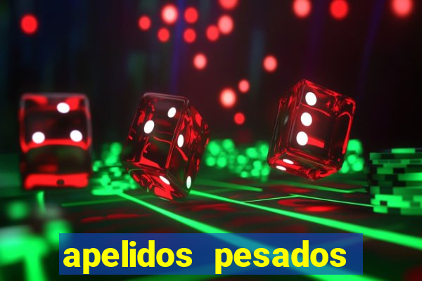 apelidos pesados para magros