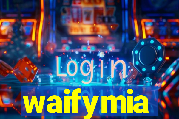 waifymia