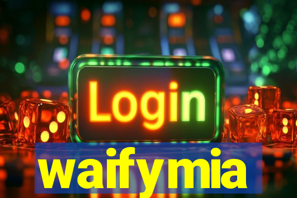waifymia