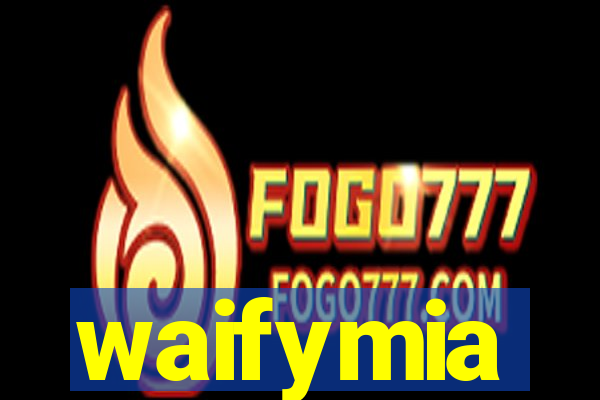 waifymia