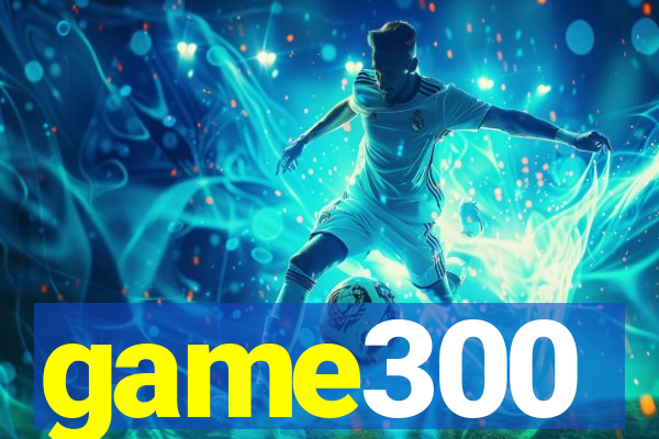 game300