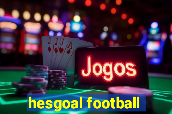 hesgoal football