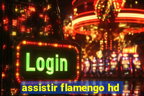 assistir flamengo hd