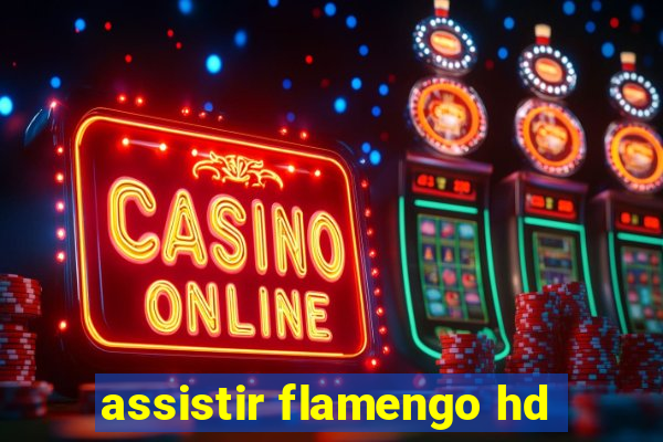 assistir flamengo hd