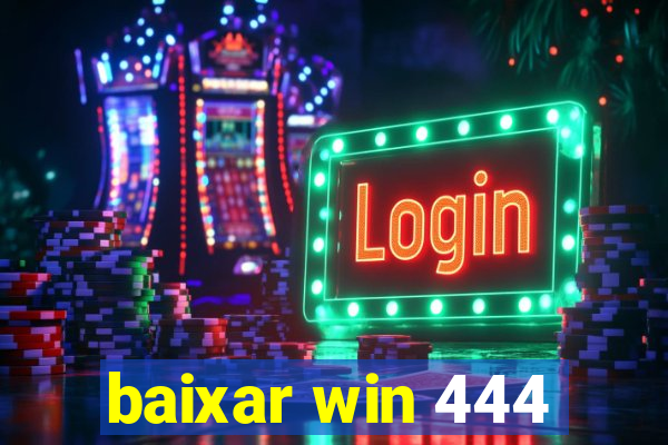 baixar win 444