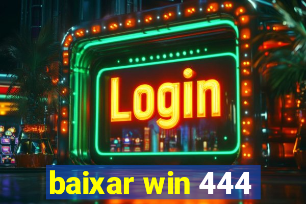 baixar win 444