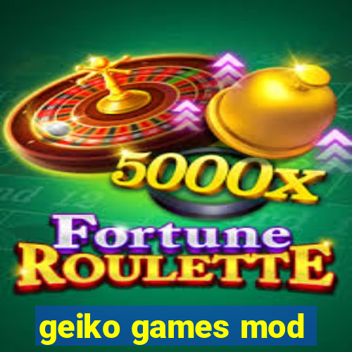 geiko games mod