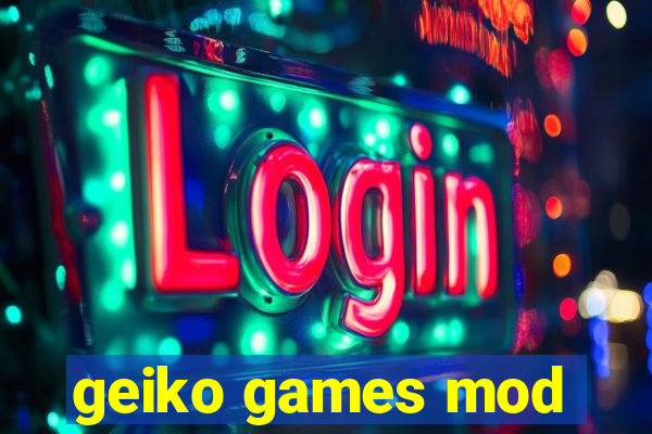 geiko games mod