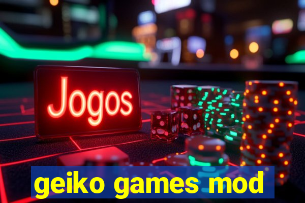 geiko games mod