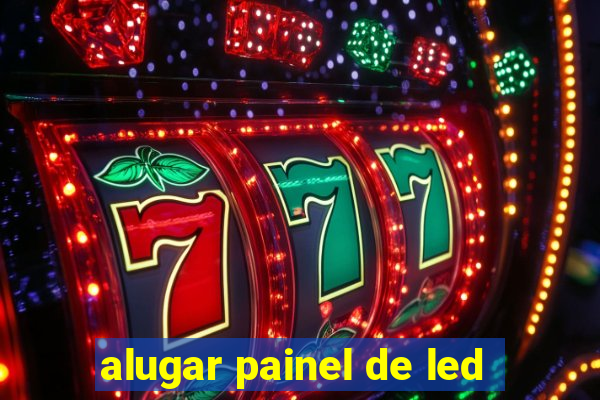 alugar painel de led