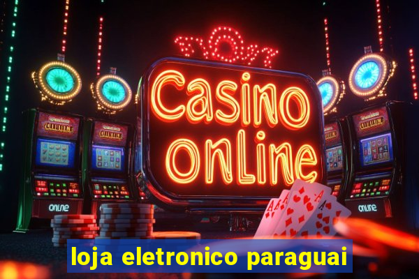 loja eletronico paraguai