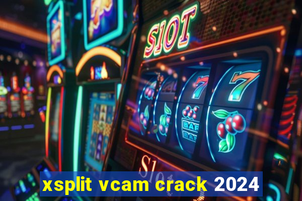 xsplit vcam crack 2024