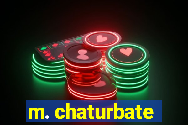 m. chaturbate