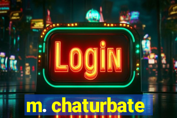 m. chaturbate