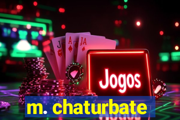m. chaturbate