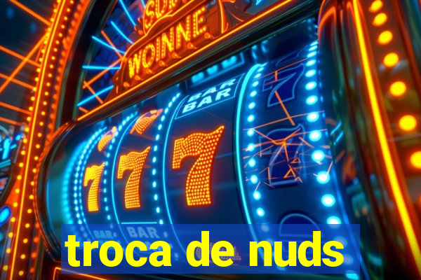 troca de nuds