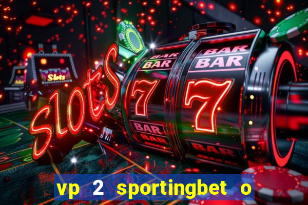 vp 2 sportingbet o que significa